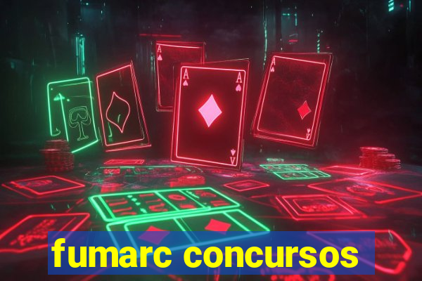 fumarc concursos